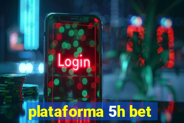 plataforma 5h bet